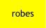 robes